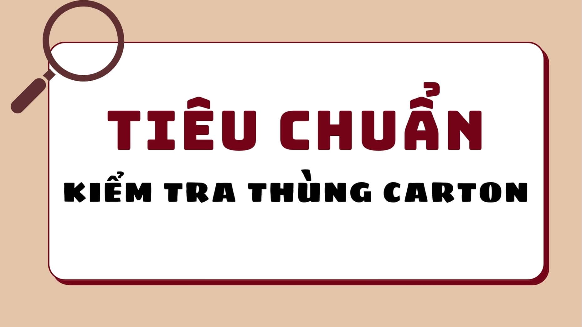 Top 5 tiêu chuẩn kiểm tra thùng carton mà bạn cần biết