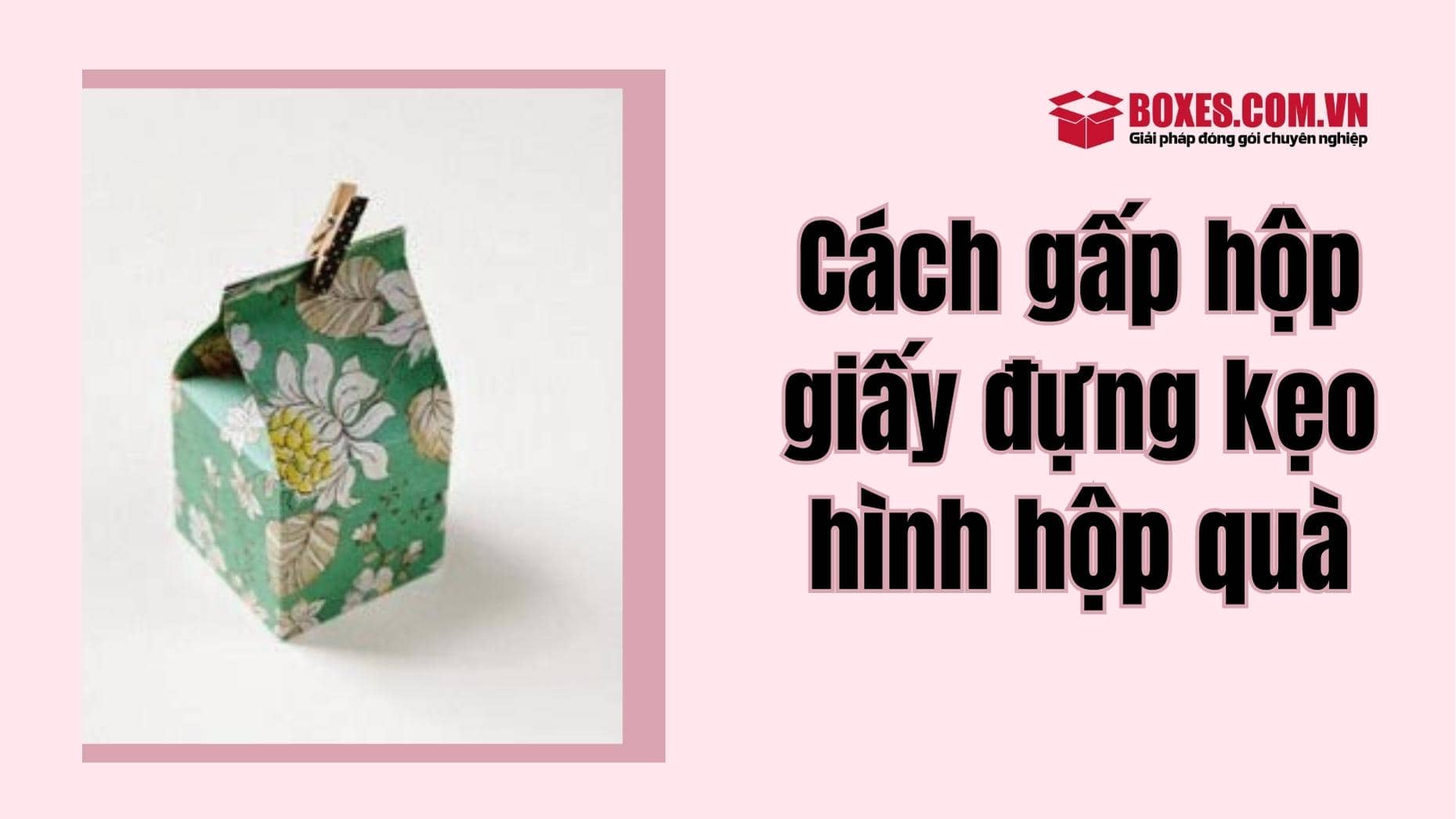Hướng dẫn cách gấp hộp giấy đựng kẹo hình hộp quà