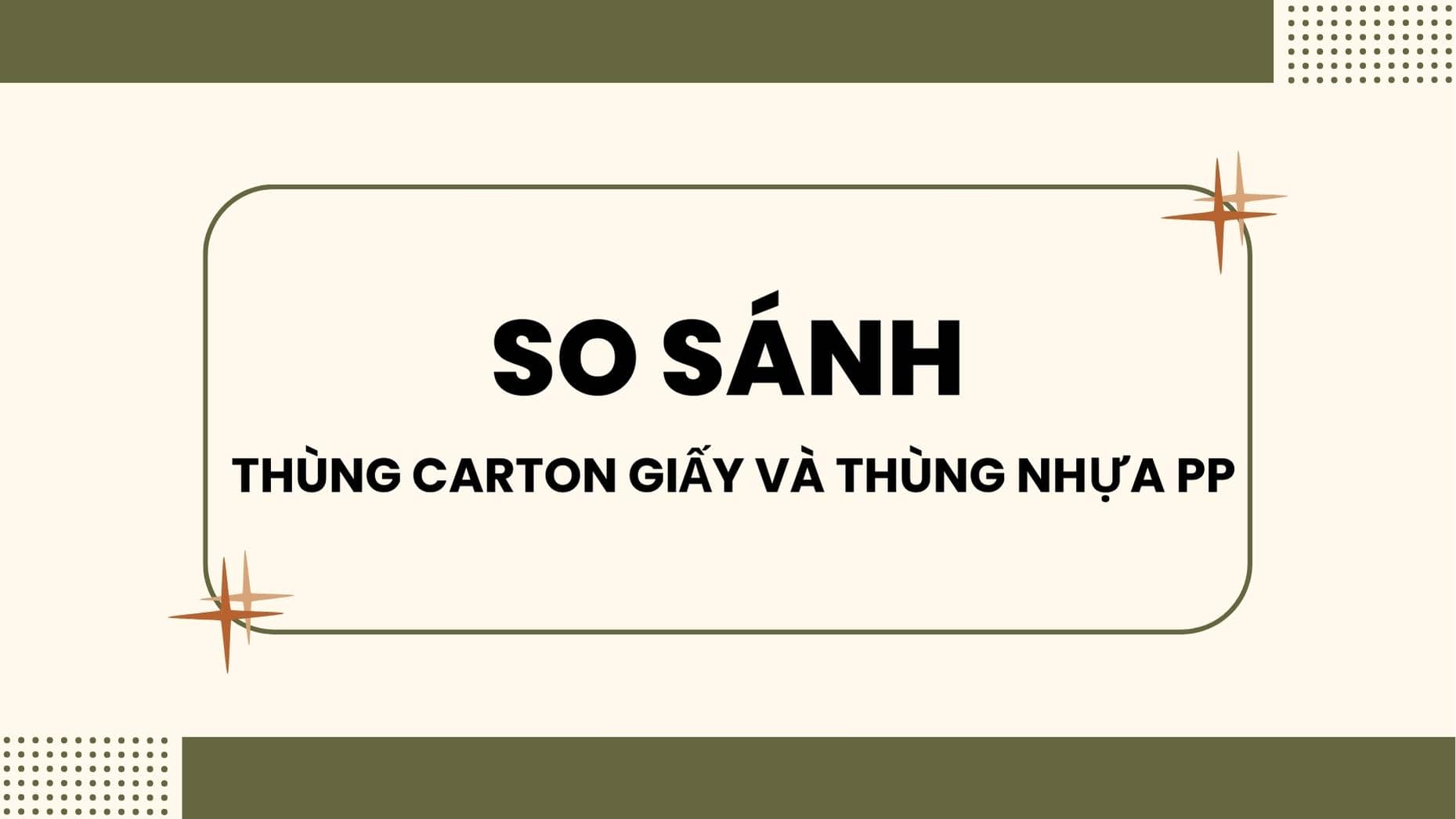 Các yếu tố so sánh thùng carton giấy và thùng nhựa pp