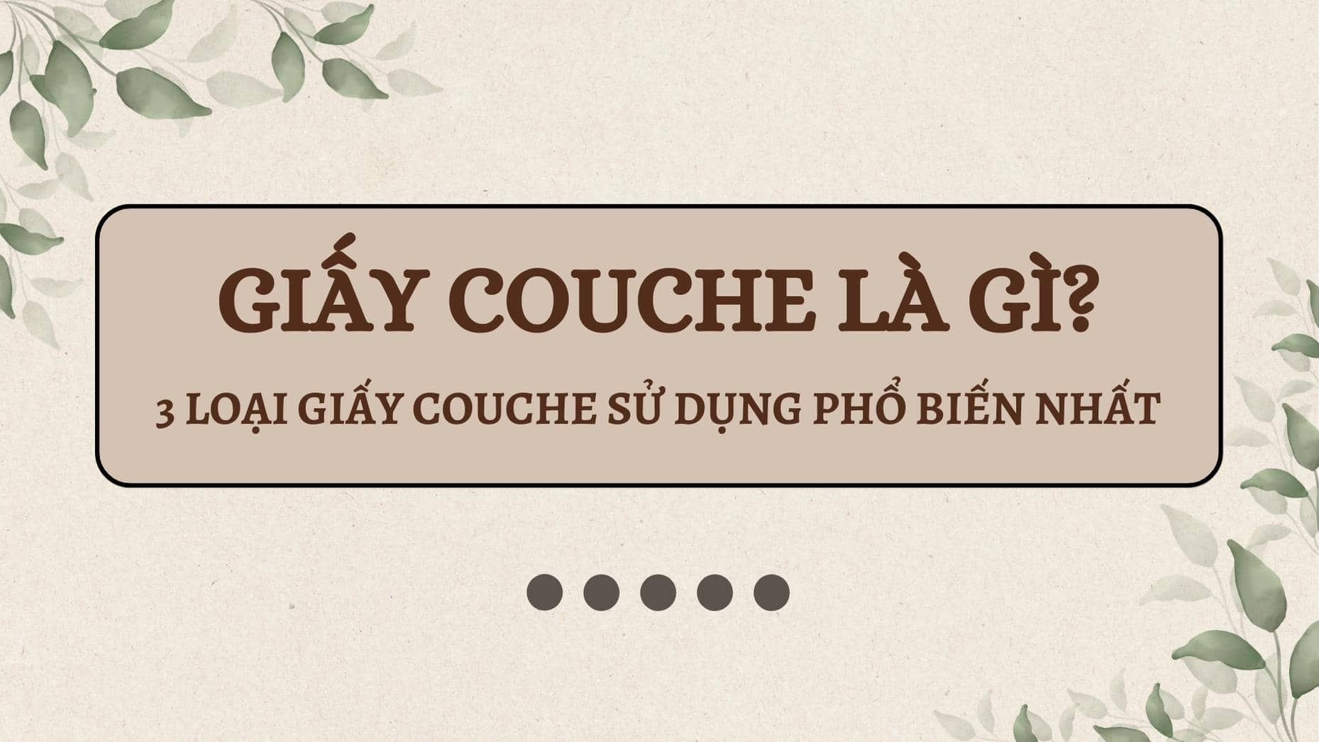 Giới thiệu các loại giấy couche sử dụng phổ biến năm 2023