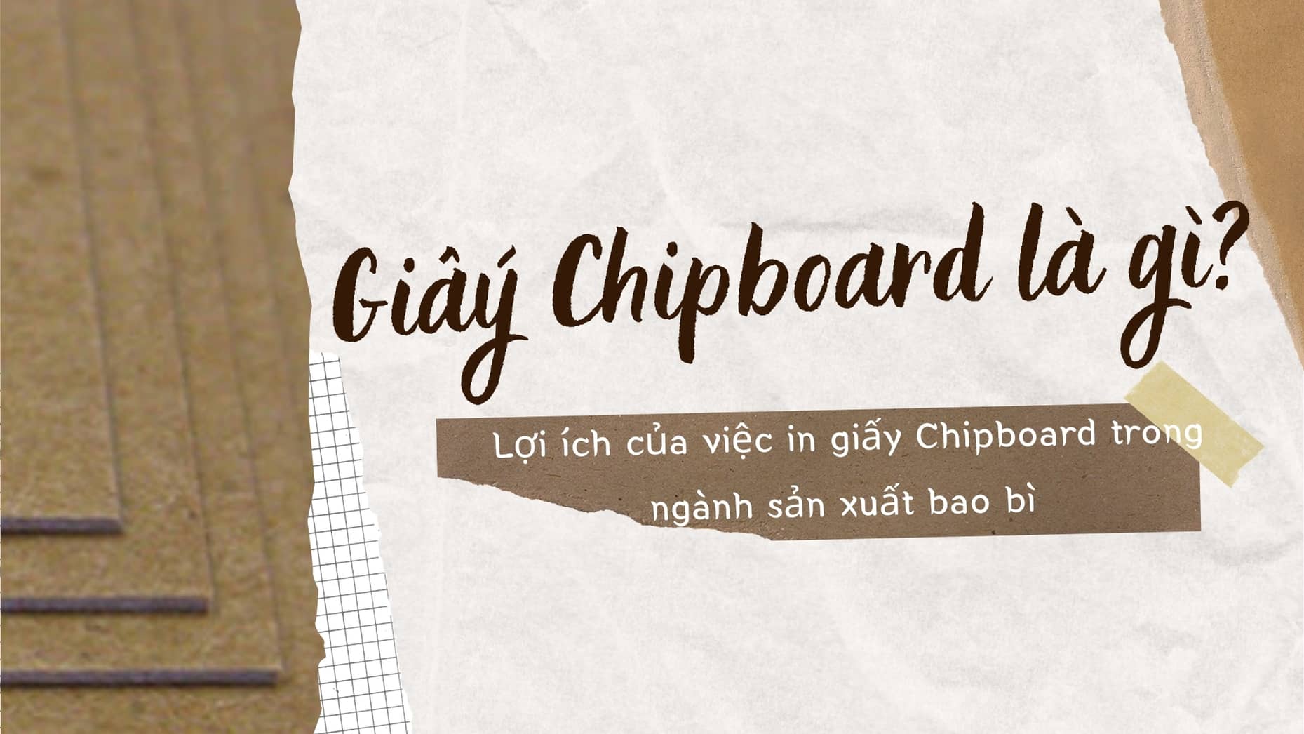 Lợi ích mà bạn có được khi in giấy Chipboard trong ngành sản xuất bao bì