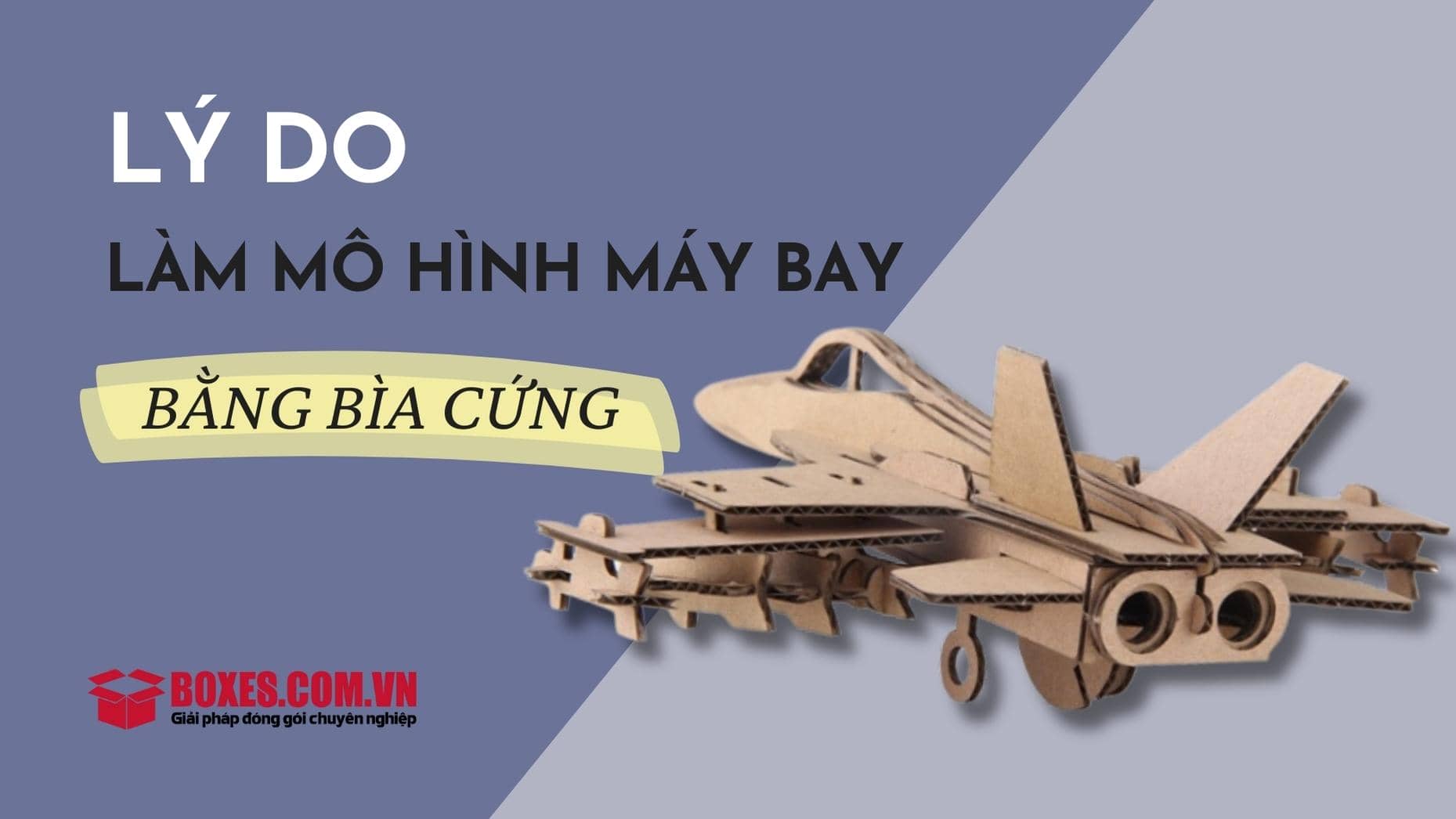 Lý do của việc làm mô hình máy bay bằng bìa cứng