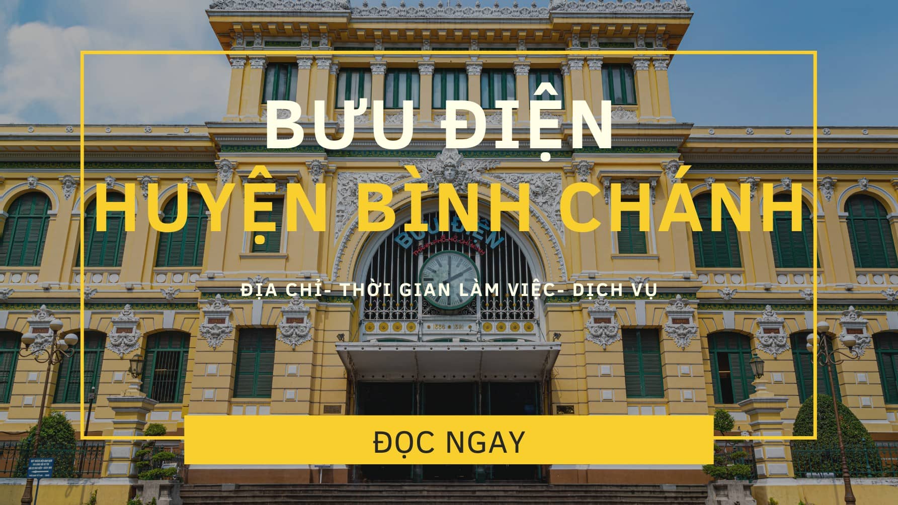 Bài viết này cung cấp đầy đủ thông tin về bưu điện Huyện Bình Chánh