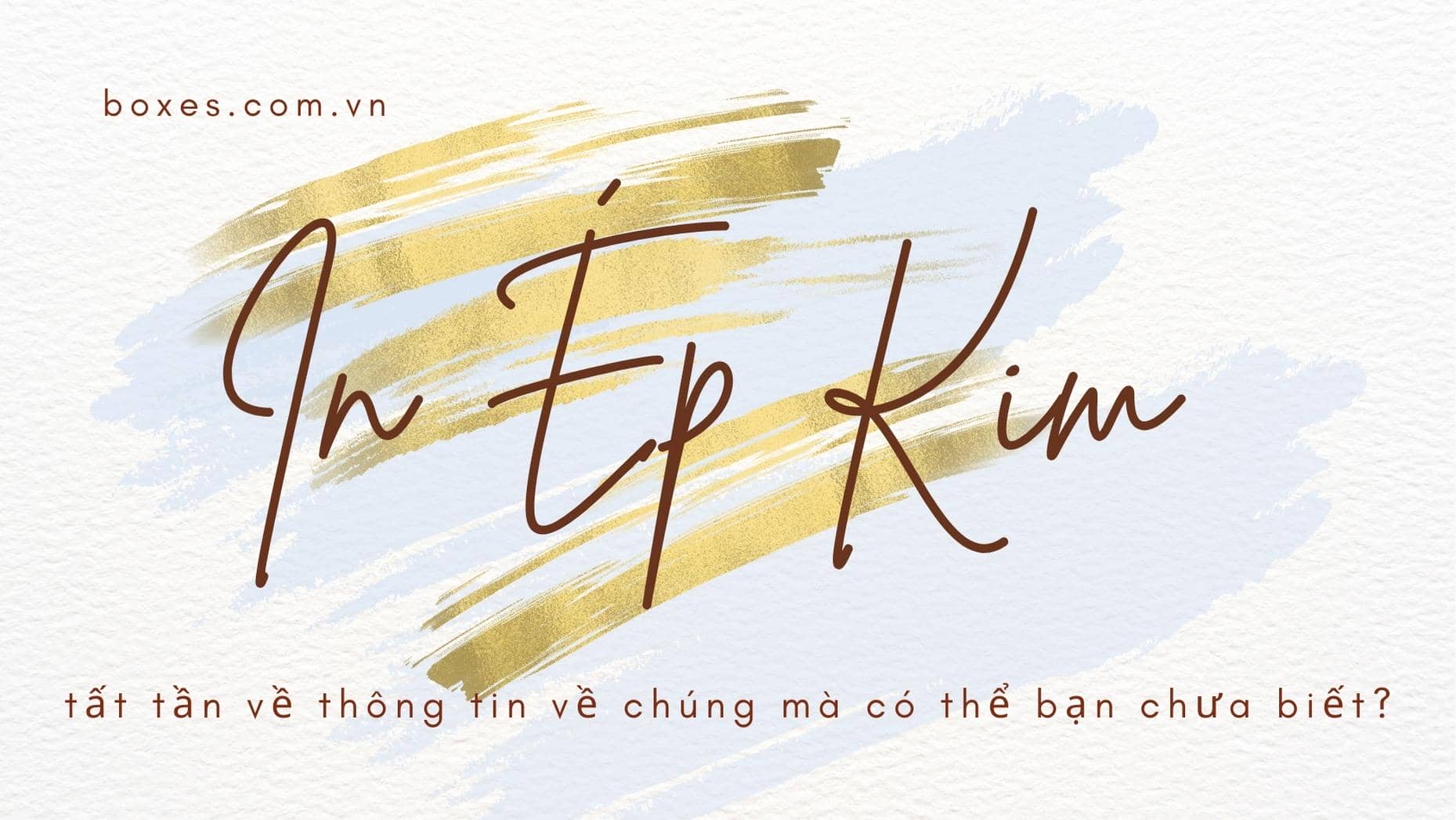 Những điều bạn chưa biết về in ép kim?