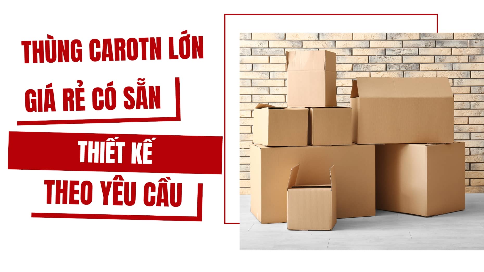 Thùng carton lớn giá rẻ có sẵn thiết kế theo yêu cầu