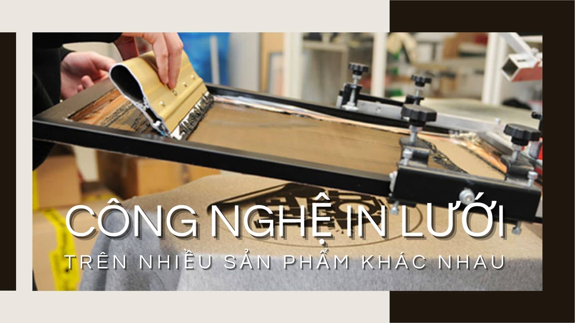 Áp dụng công nghệ in lưới vào nhiều sản phẩm khác nhau