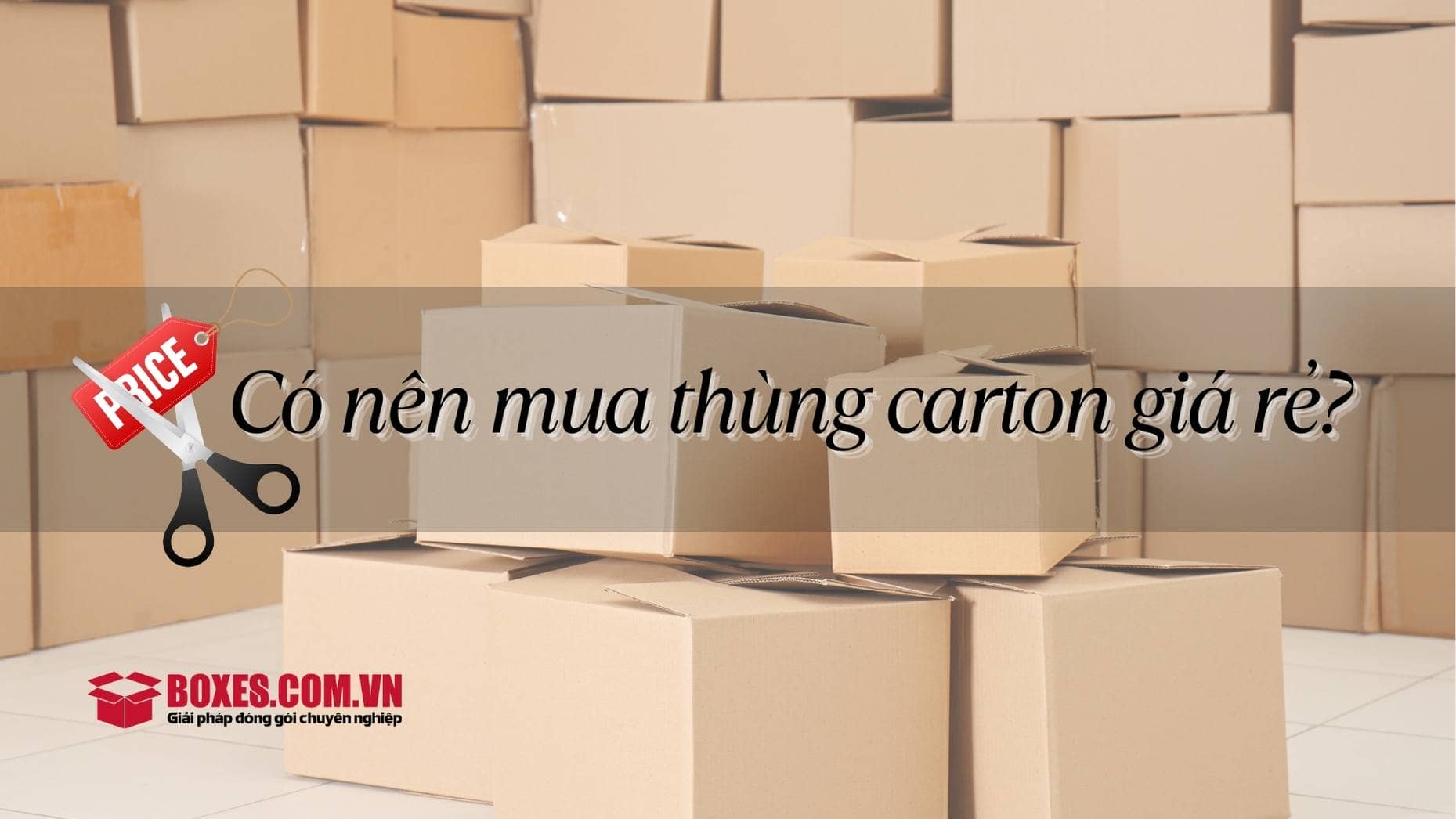 Có nên mua thùng carton giá rẻ không?