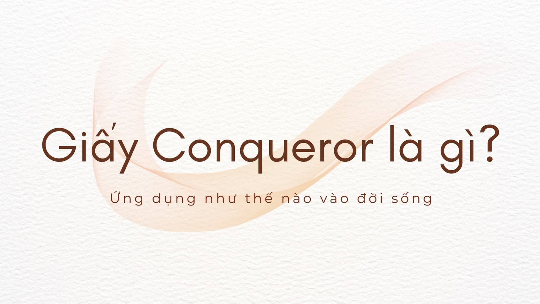 Giấy Conqueror là gì? Ứng dụng như thế nào vào đời sống