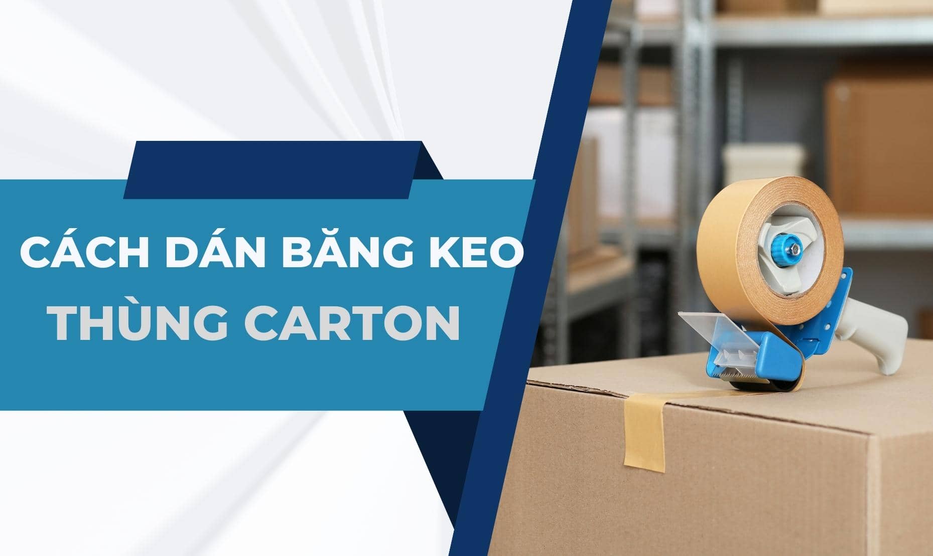 Giới thiệu về cách dán băng keo thùng carton