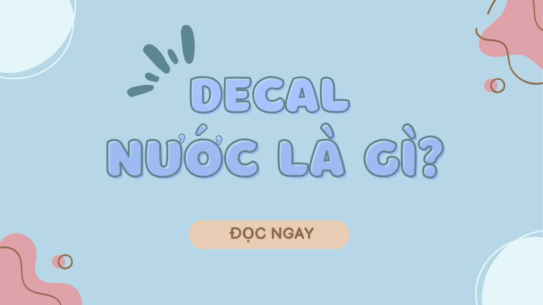 Khám phá nghệ thuật Decal nước là gì?
