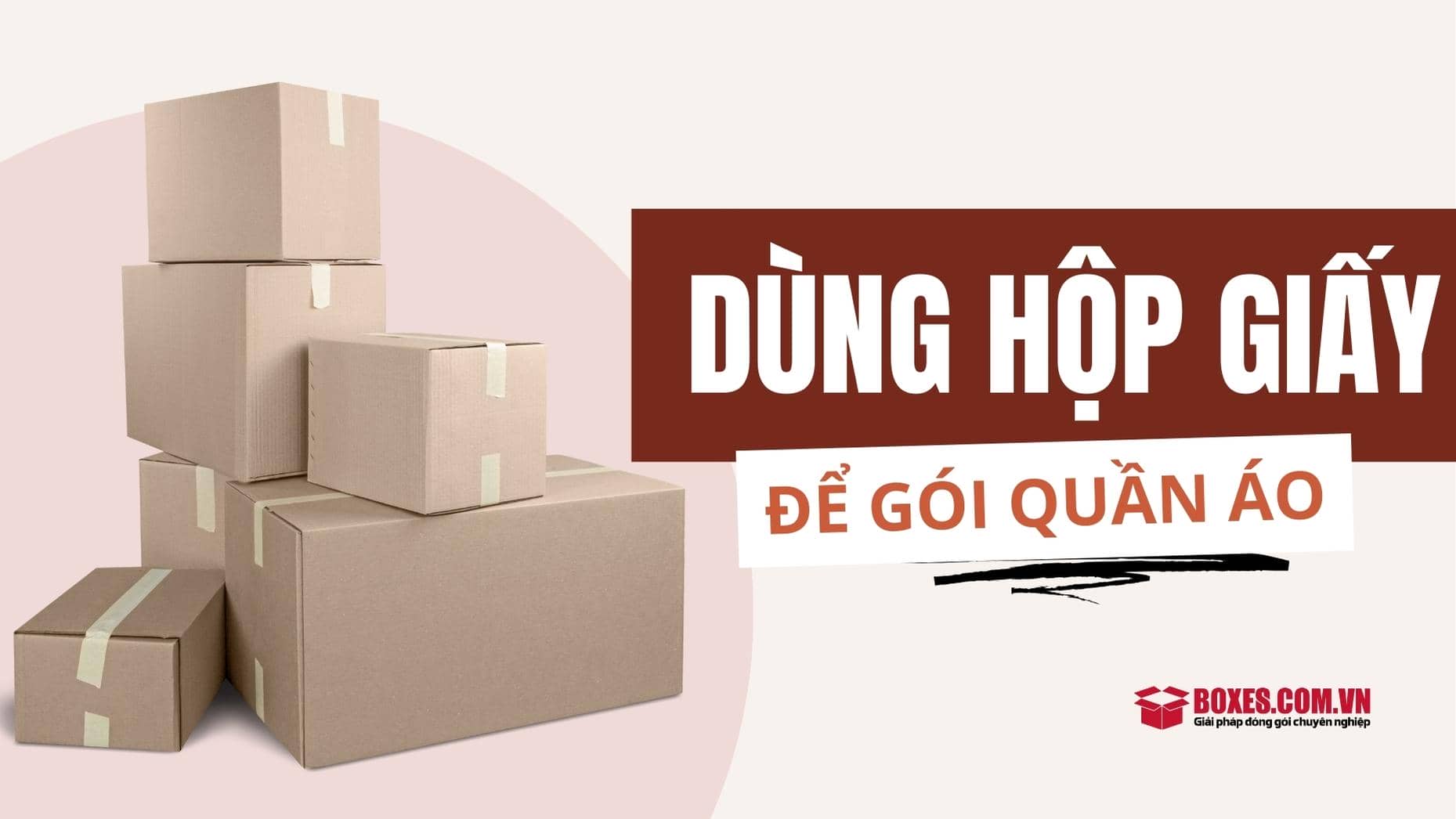 Nên sử dụng túi đóng hàng hay hộp giấy để gói quần áo?