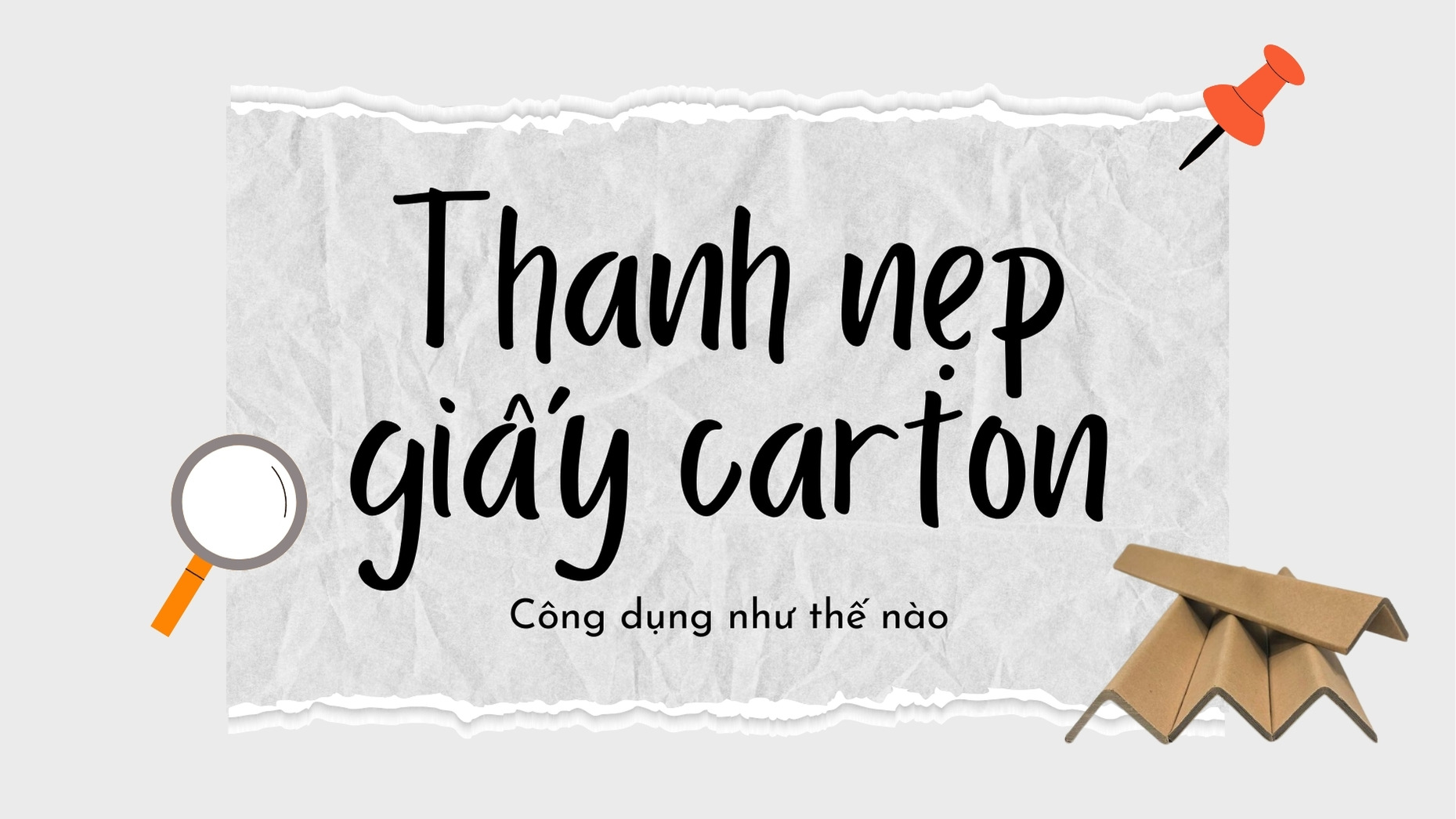 Thanh nẹp giấy carton là gì? Công dụng của loại sản phẩm như thế nào