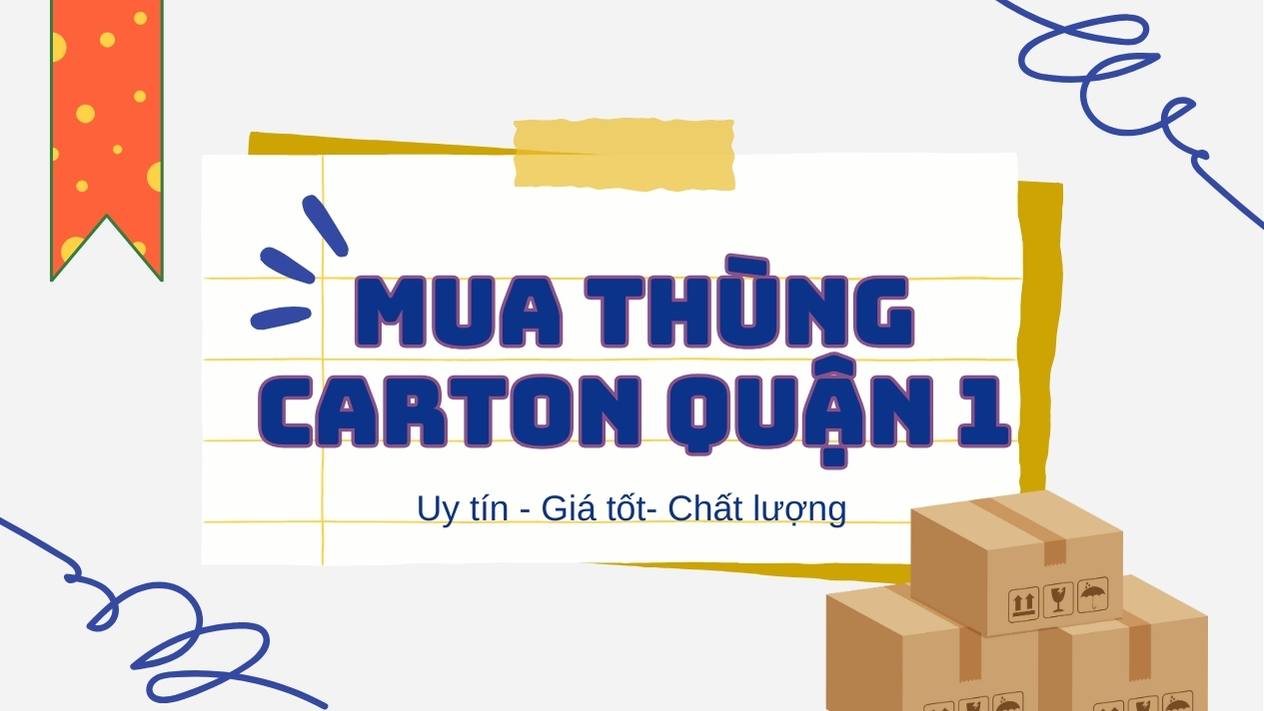 Địa chỉ mua thùng carton quận 1 uy tín, giá tốt